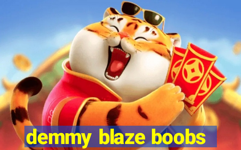 demmy blaze boobs